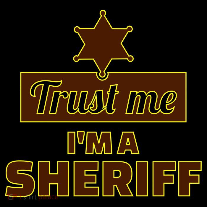 Trust Me I'm A Sheriff Sweatshirt