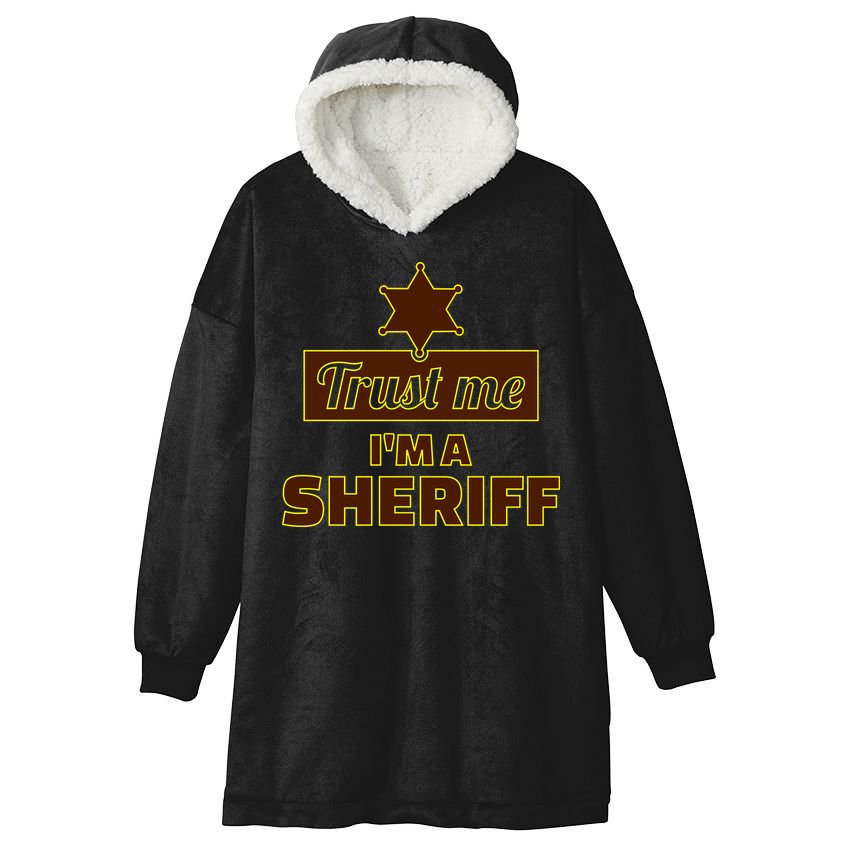 Trust Me I'm A Sheriff Hooded Wearable Blanket