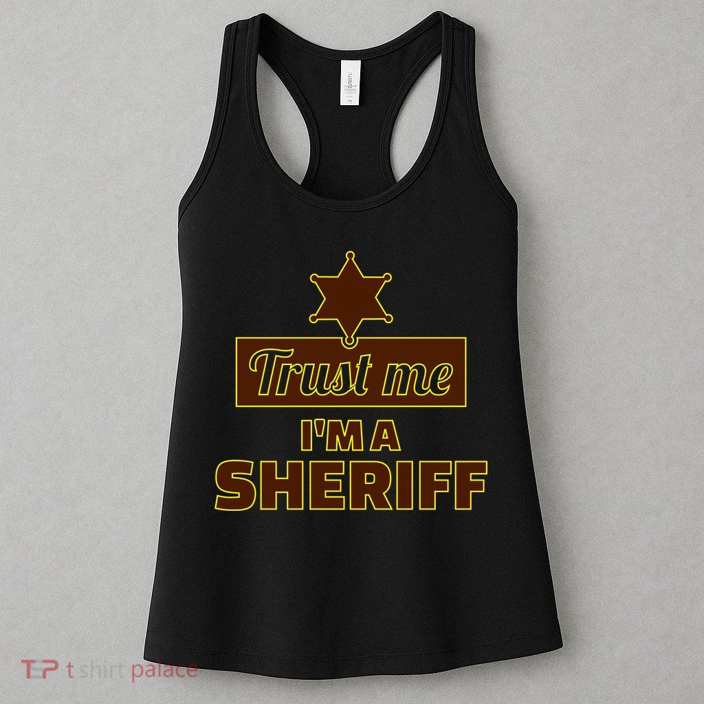 Trust Me I'm A Sheriff Womens Tank Top