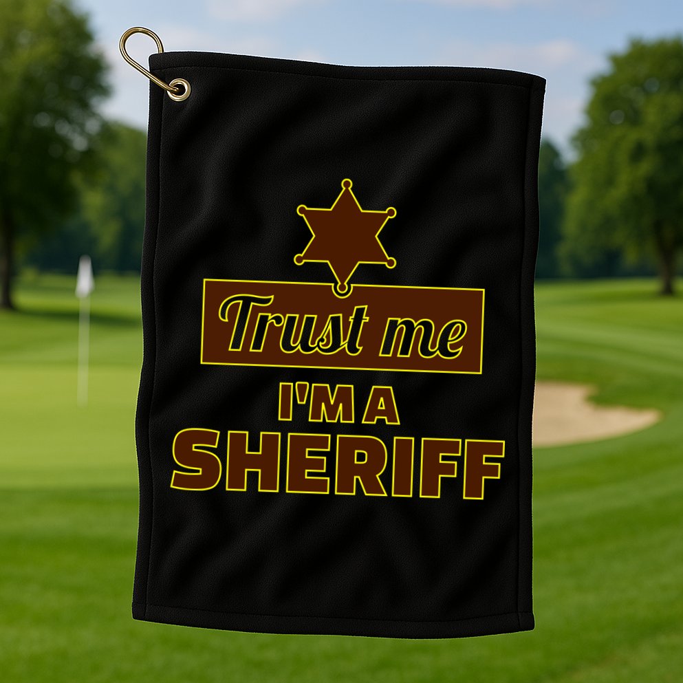 Trust Me I'm A Sheriff Golf Towel