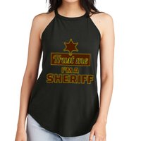 Trust Me I'm A Sheriff Women's Perfect Tri Rocker Tank