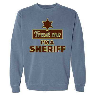 Trust Me I'm A Sheriff Garment-Dyed Sweatshirt