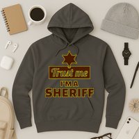 Trust Me I'm A Sheriff Hoodie