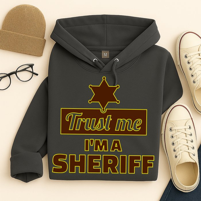 Trust Me I'm A Sheriff Hoodie