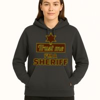Trust Me I'm A Sheriff Hoodie