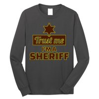 Trust Me I'm A Sheriff Long Sleeve Shirt