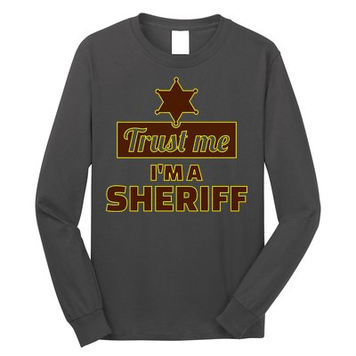 Trust Me I'm A Sheriff Long Sleeve Shirt