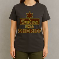 Trust Me I'm A Sheriff T-Shirt