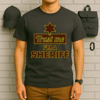Trust Me I'm A Sheriff T-Shirt