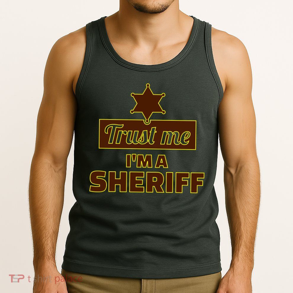 Trust Me I'm A Sheriff Tank Top