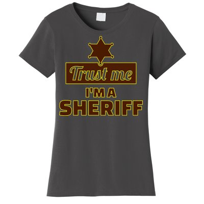 Trust Me I'm A Sheriff Women's T-Shirt