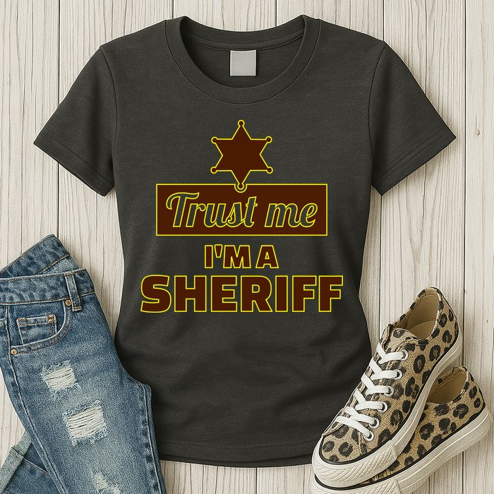 Trust Me I'm A Sheriff Womens T-Shirt