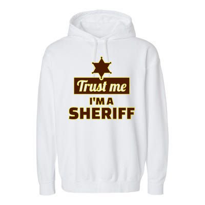 Trust Me I'm A Sheriff Garment-Dyed Fleece Hoodie