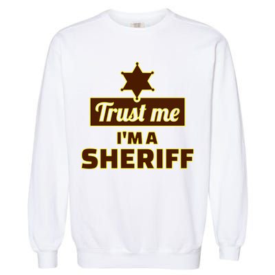 Trust Me I'm A Sheriff Garment-Dyed Sweatshirt