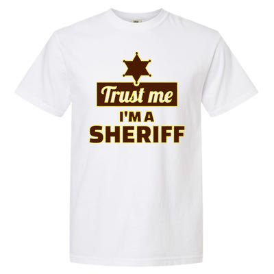 Trust Me I'm A Sheriff Garment-Dyed Heavyweight T-Shirt