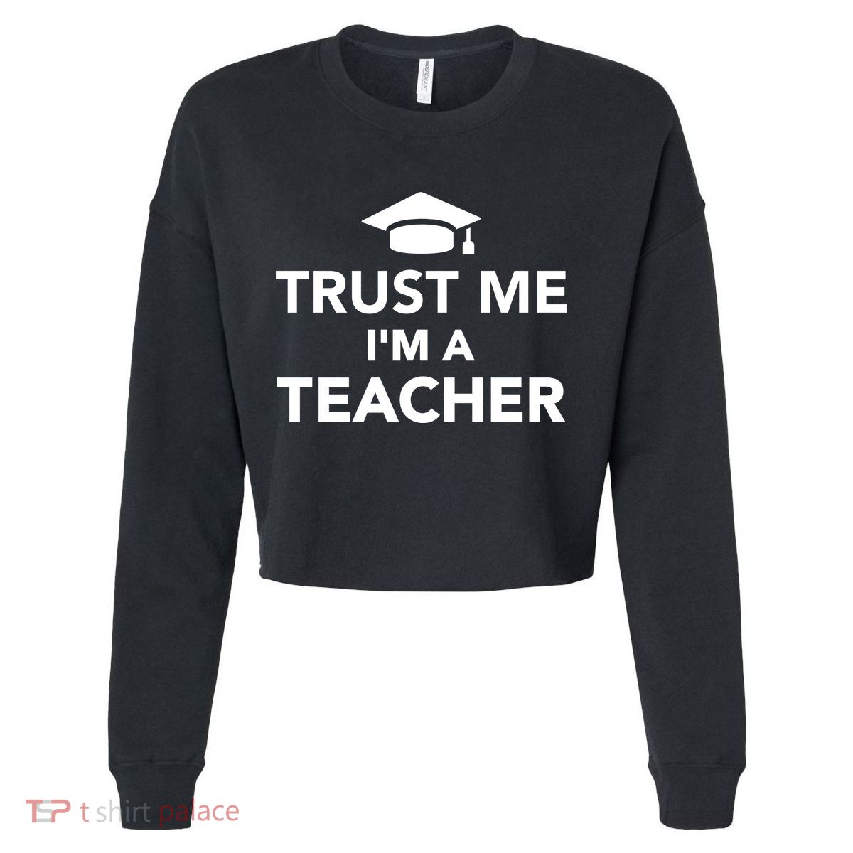 Trust Me I'm A Teacher Cropped Pullover Crew