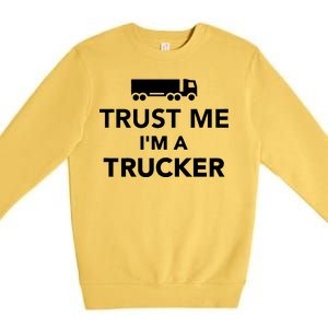 Trust Me I'm A Trucker Premium Crewneck Sweatshirt