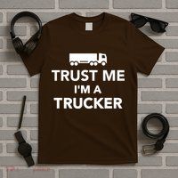 Trust Me I'm A Trucker T-Shirt