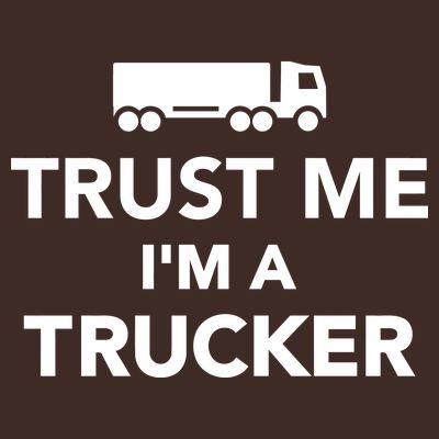 Trust Me I'm A Trucker T-Shirt