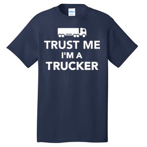 Trust Me I'm A Trucker Tall T-Shirt