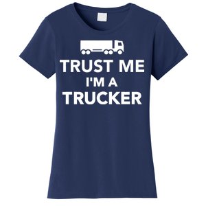 Trust Me I'm A Trucker Women's T-Shirt