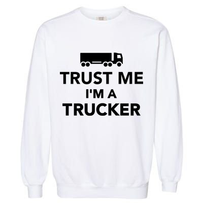 Trust Me I'm A Trucker Garment-Dyed Sweatshirt