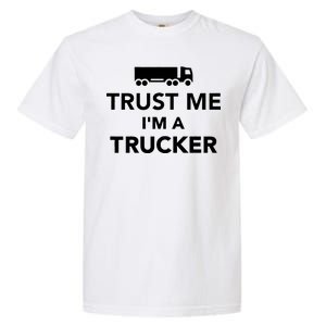 Trust Me I'm A Trucker Garment-Dyed Heavyweight T-Shirt