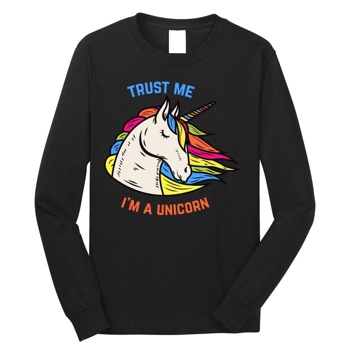 Trust Me I'm A Unicorn Long Sleeve Shirt