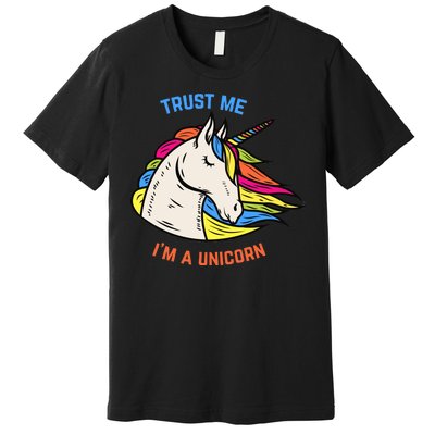 Trust Me I'm A Unicorn Premium T-Shirt