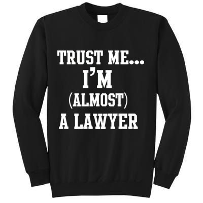 Trust Me I'm Almost A Lawyer Sweatshirt