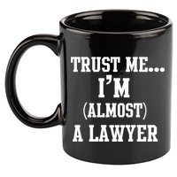 Trust Me I'm Almost A Lawyer 11oz C Handle Ceramic Mug