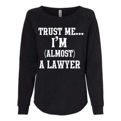 Trust Me I'm Almost A Lawyer Womens California Wash Sweatshirt