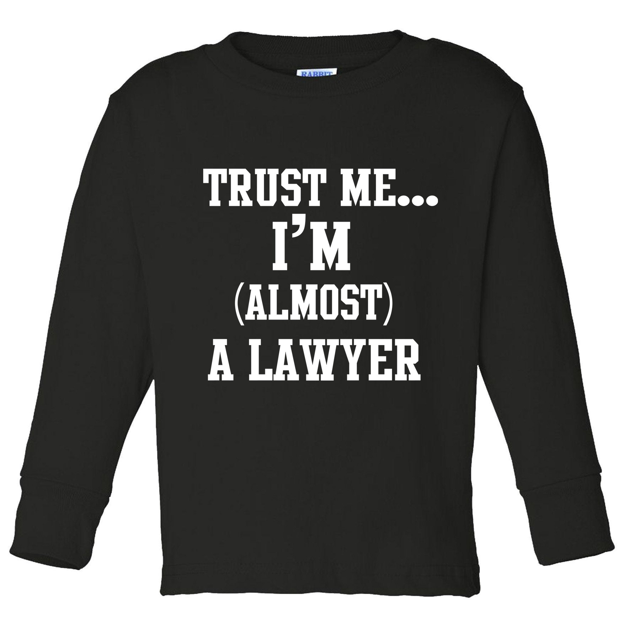 Trust Me I'm Almost A Lawyer Toddler Long Sleeve Shirt