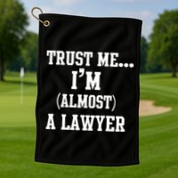 Trust Me I'm Almost A Lawyer Golf Towel