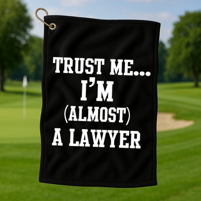 Trust Me I'm Almost A Lawyer Golf Towel