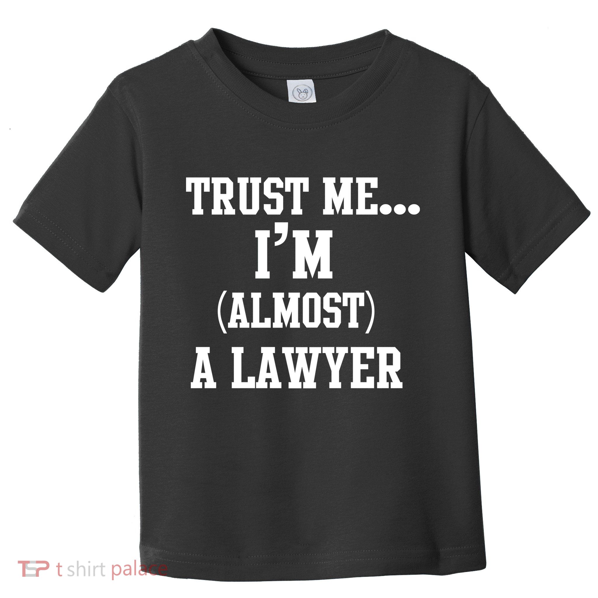 Trust Me I'm Almost A Lawyer Toddler T-Shirt