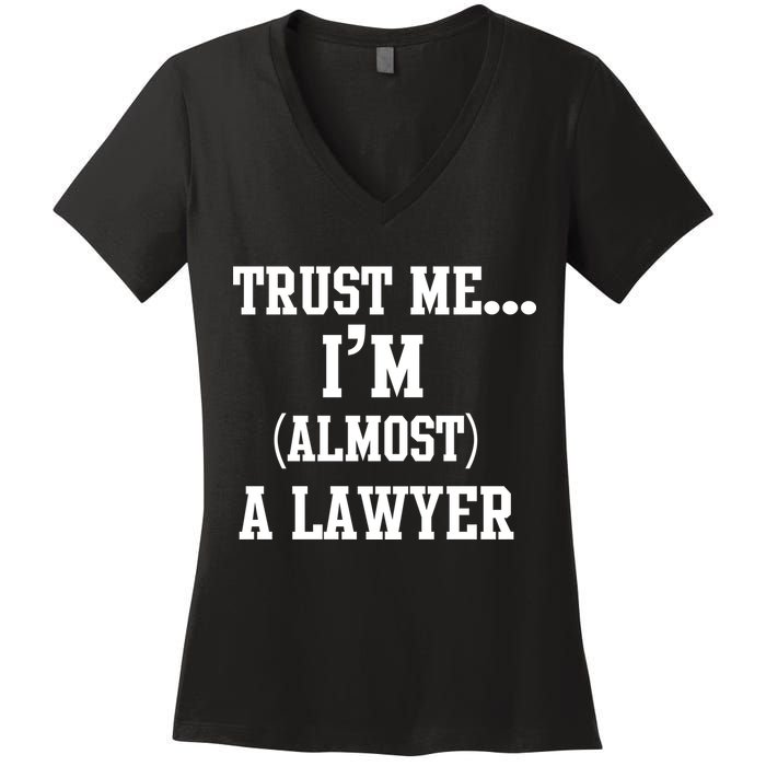 Trust Me I'm Almost A Lawyer Women's V-Neck T-Shirt