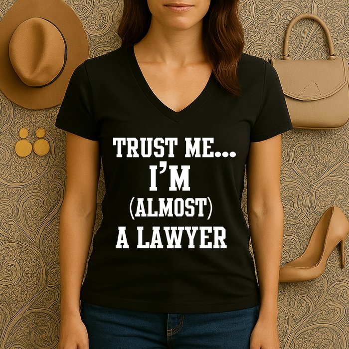 Trust Me I'm Almost A Lawyer Women's V-Neck T-Shirt