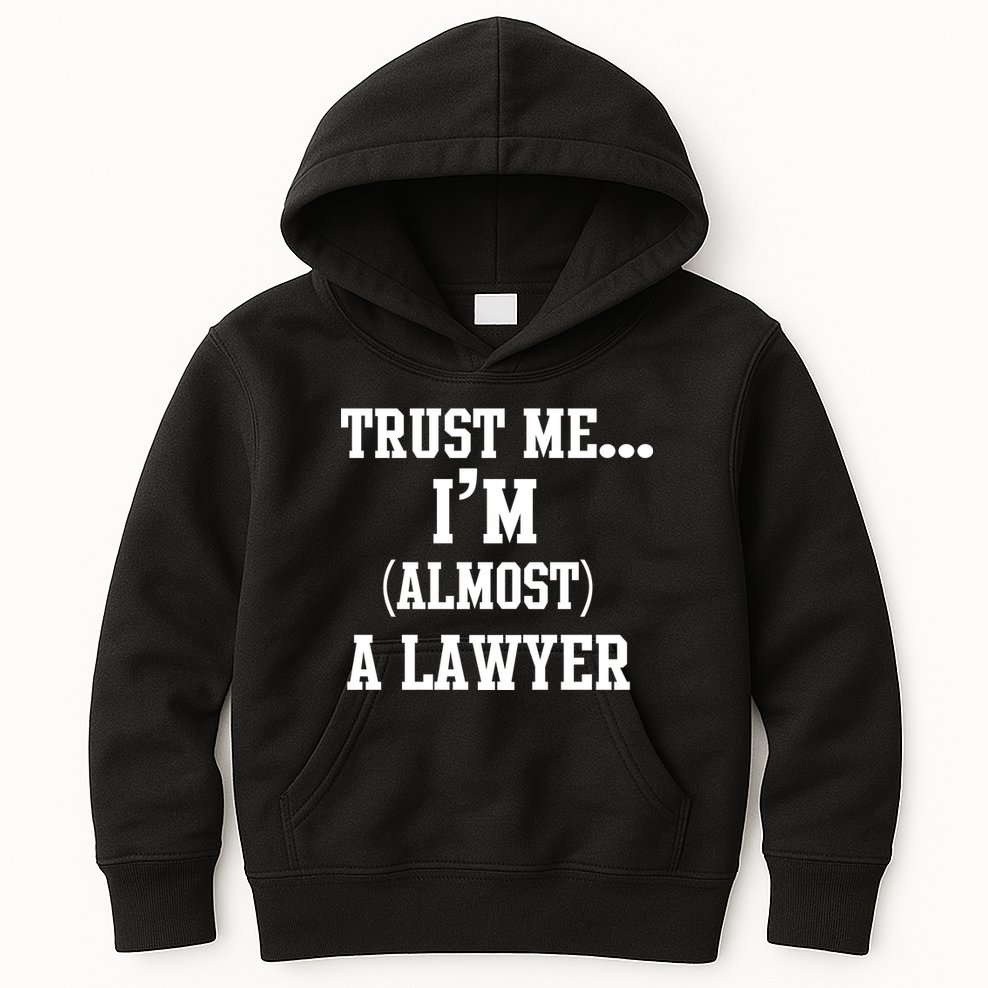 Trust Me I'm Almost A Lawyer Kids Hoodie