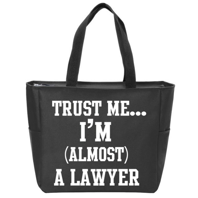 Trust Me I'm Almost A Lawyer Zip Tote Bag