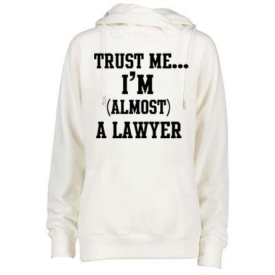 Trust Me I'm Almost A Lawyer Womens Funnel Neck Pullover Hood