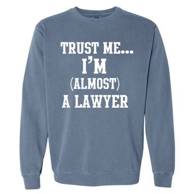 Trust Me I'm Almost A Lawyer Garment-Dyed Sweatshirt