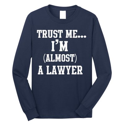 Trust Me I'm Almost A Lawyer Long Sleeve Shirt