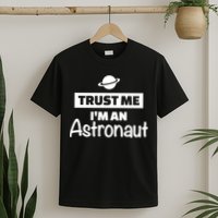 Trust Me I'm An Astronaut T-Shirt