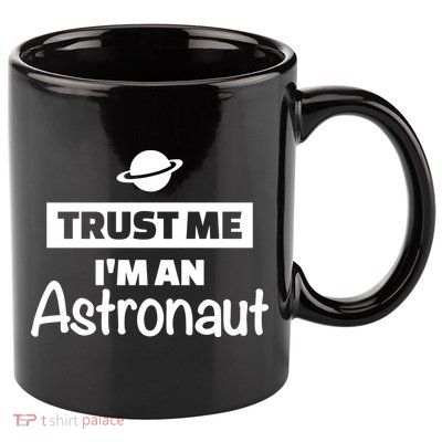 Trust Me I'm An Astronaut 11oz C Handle Ceramic Mug