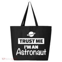 Trust Me I'm An Astronaut 25L Jumbo Tote