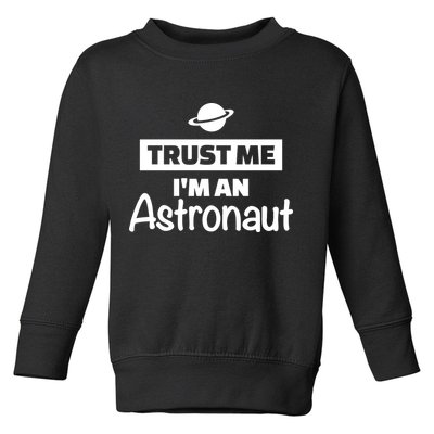 Trust Me I'm An Astronaut Toddler Sweatshirt