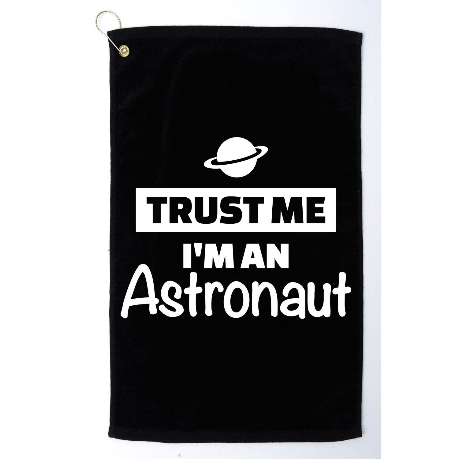 Trust Me I'm An Astronaut Golf Towel