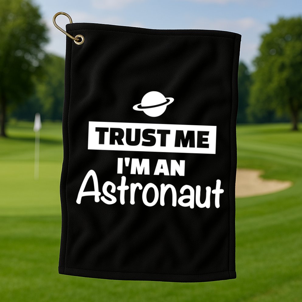 Trust Me I'm An Astronaut Golf Towel