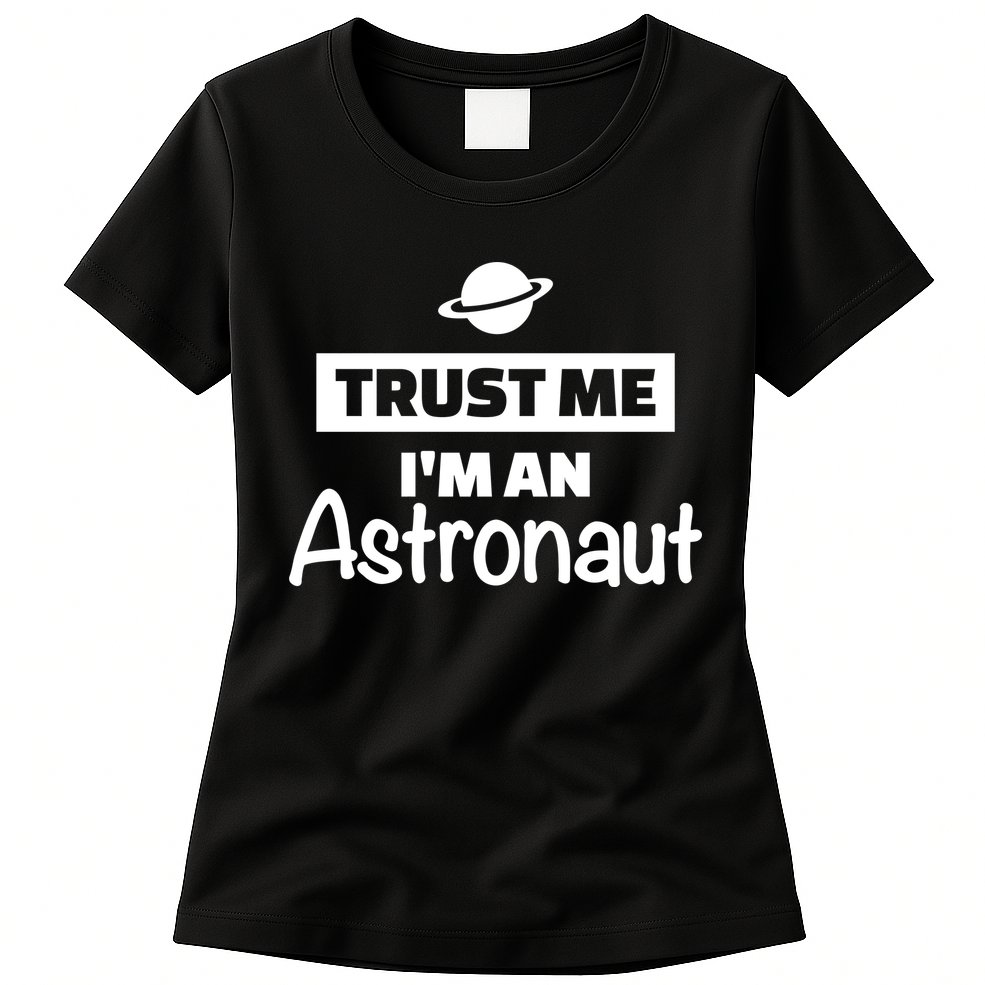 Trust Me I'm An Astronaut Womens T-Shirt